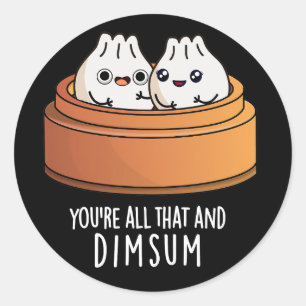 Du är allt det där och Dimsum-finare Mörk BG Runt Klistermärke