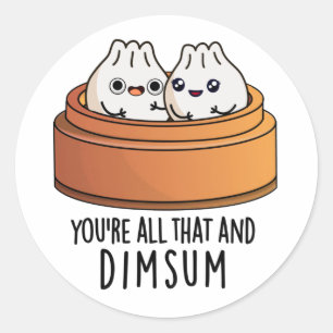 Du är allt det där och Dimsum-ynka matpun Runt Klistermärke