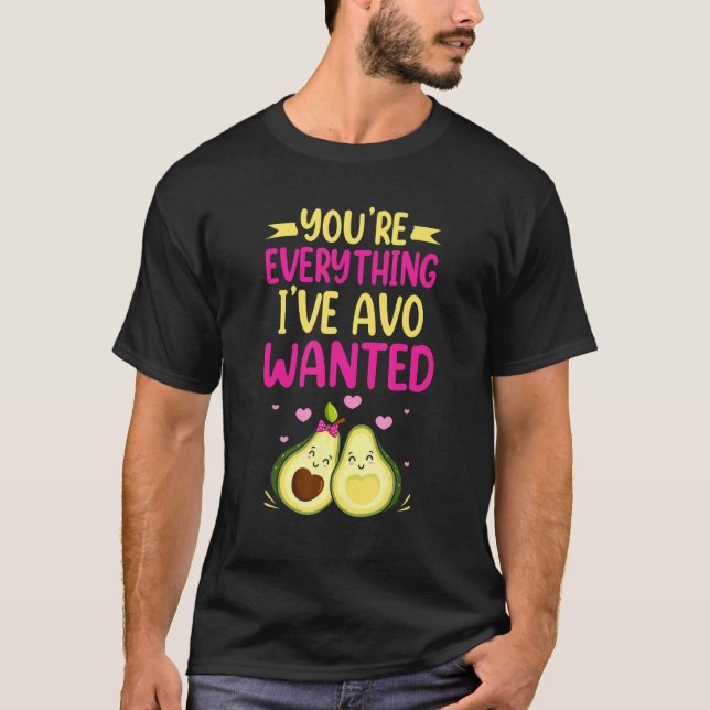 Du är Allt Jag Har Velat Ha Mat Puns T Shirt (Framsida)