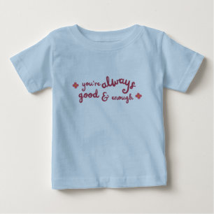 Du är alltid bra och tillräckligt med barn t shirt