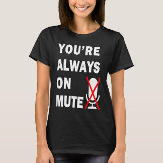 Du är alltid på tyst Virtuellt möte T Shirt