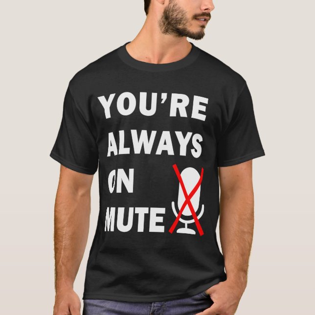 Du är alltid på tyst Virtuellt möte T Shirt (Framsida)