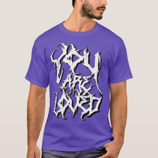 Du är älskad i metall-teckensnittspositivt meddela t shirt