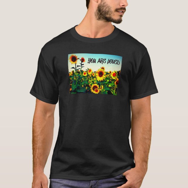 Du är älskad Solrosor T Shirt (Framsida)