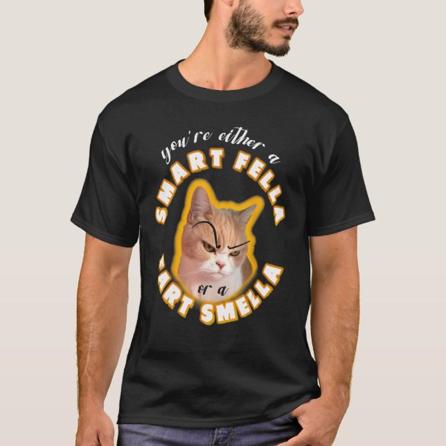 Du är antingen en smart kille eller en Fart Smella T Shirt (Framsida)