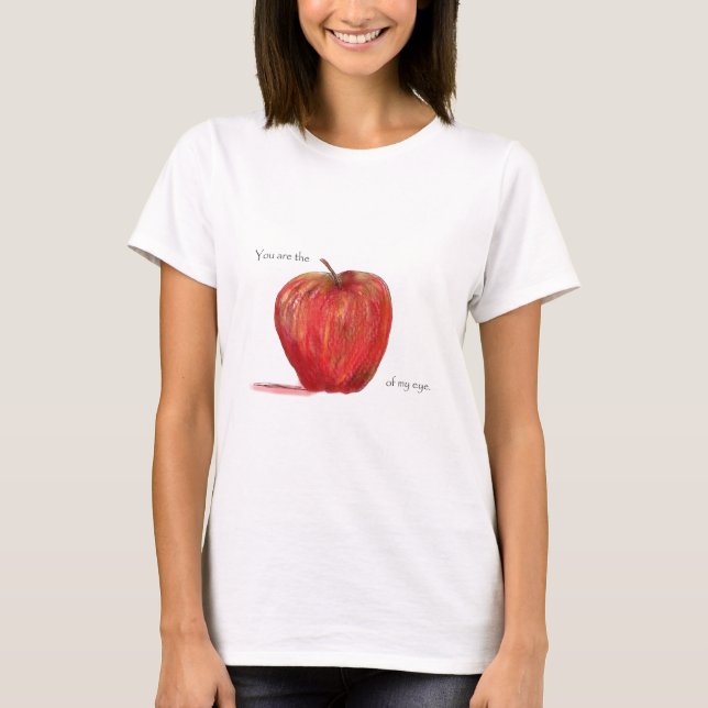 Du är Apple av mitt öga Tee Shirt (Framsida)