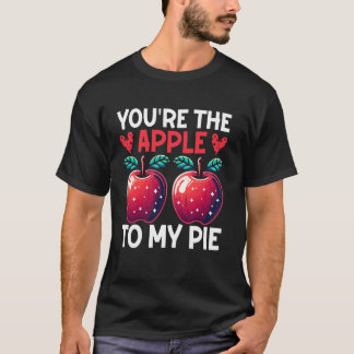 Du är äpplet till min äppelpaj äpple t shirt