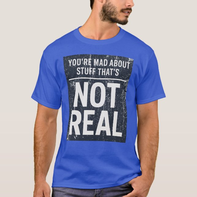 Du är arg på Saker som inte är äkta T Shirt (Framsida)