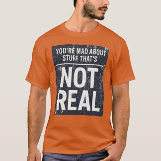 Du är arg på Saker som inte är äkta T Shirt