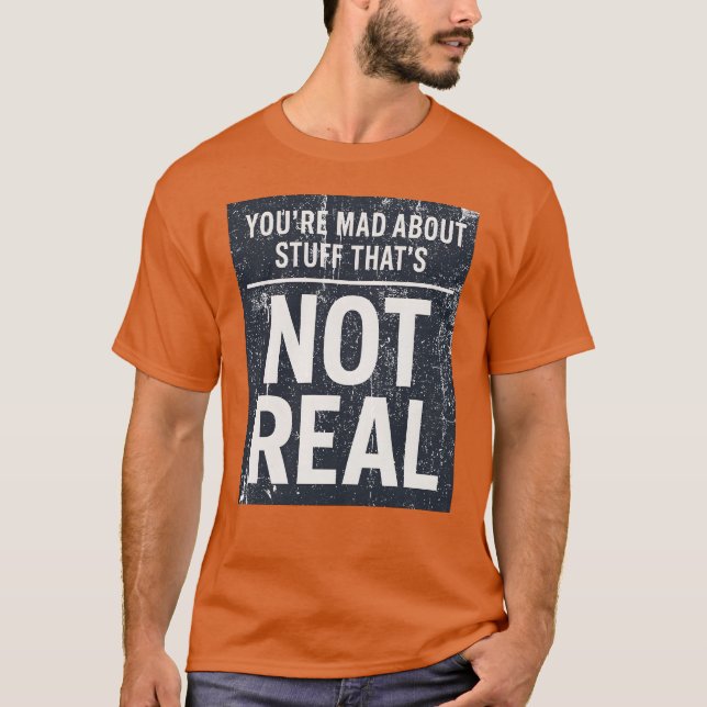 Du är arg på Saker som inte är äkta T Shirt (Framsida)