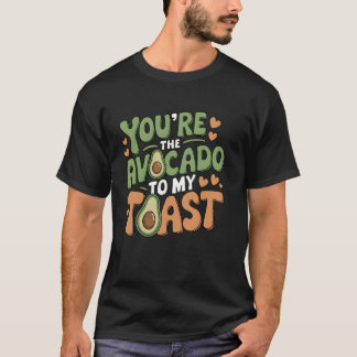 Du är Avokado till min Toast Söt kärlek Alla hjärt T Shirt