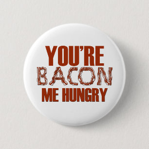 Du är bacon mig som är hungrig knapp