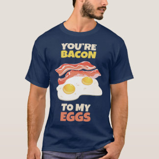 Du är bacon till mina ägg t shirt
