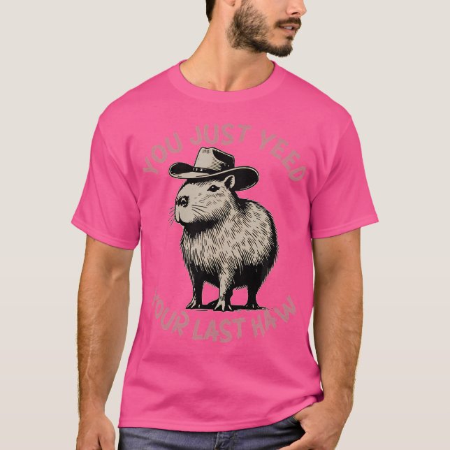Du är bara din sista haw Cowboy Capybara T Shirt (Framsida)