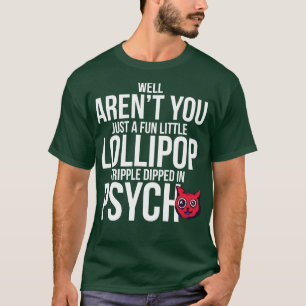 Du är bara en Roligt liten Lollipop Tripple T Shirt