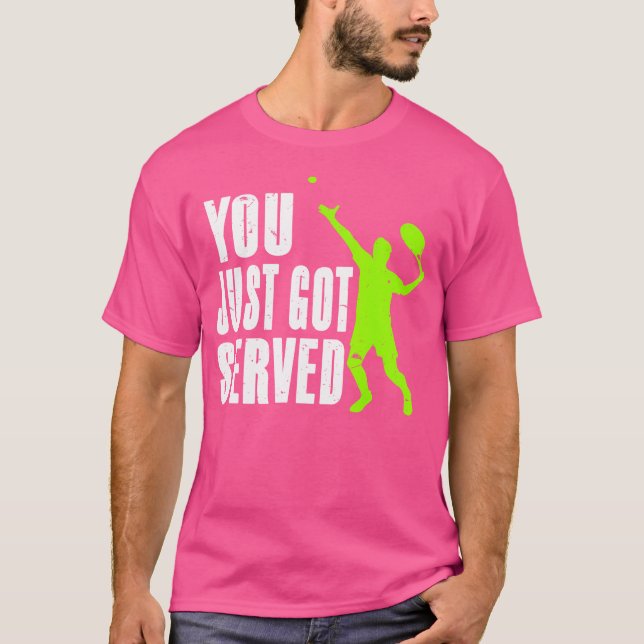 Du är bara Har Served Tennis T Shirt (Framsida)