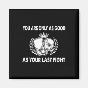 Du är bara så bra som din senaste fight, boxning _ magnet