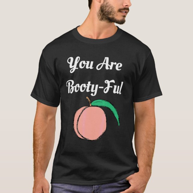 Du är Booty Ful Peach Big Butt Roligt-grafik Tee (Framsida)