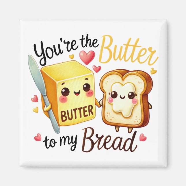 Du är Butter to My Bread - Magnet (Framsidan)