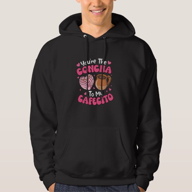 Du är Concha mot min Cafecito Concha Älskare Coff Hoodie (Framsida)