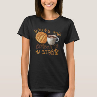 Du är Conchan till min Cafecito, Glad Alla Hjärtan T Shirt