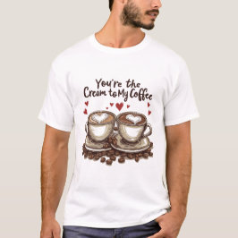 Du är Cream till mitt kaffe T Shirt