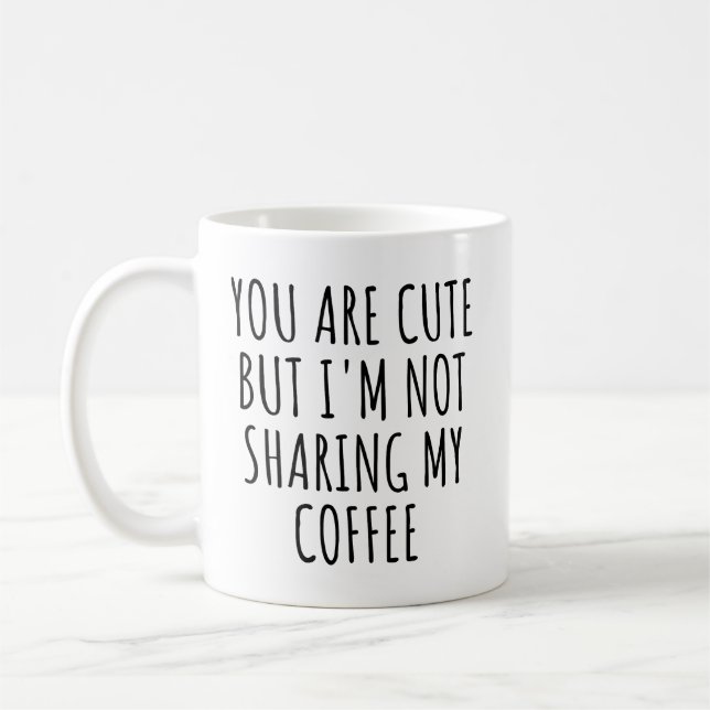 Du är Cute, men jag delar inte mitt kaffe roligt Kaffemugg (Vänster)