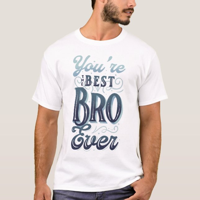 Du Är Den Bästa Brodern Någonsin T Shirt (Framsida)