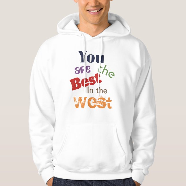 Du är den bästa i väst hoodie (Framsida)