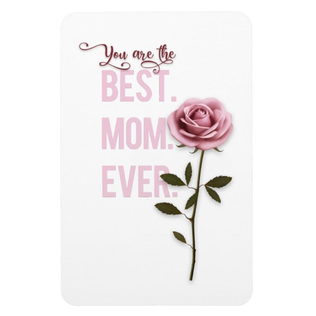 Du är den bästa Mamma någonsin Mors dag Rosa ros Magnet (Vertikal)