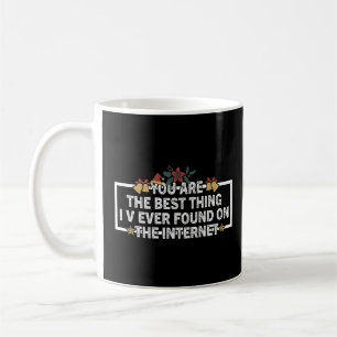 Du är den bästa Sak jag har hittat på insidan Kaffemugg