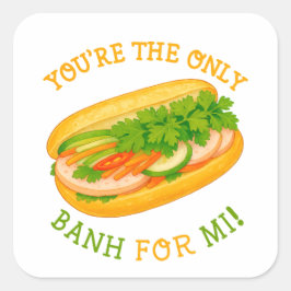 Du är den enda Banh för Mi! Fyrkantigt Klistermärke