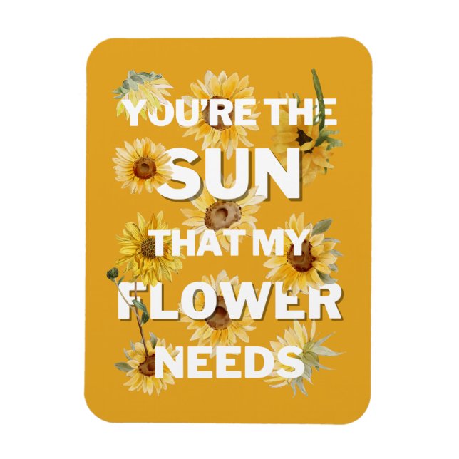 Du är den sol som min blomma behöver magnet (Vertikal)