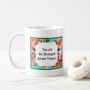 Du är den starkaste personen som jag vet kaffemugg