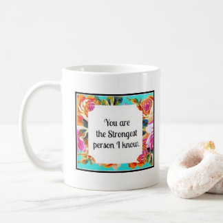 Du är den starkaste personen som jag vet kaffemugg