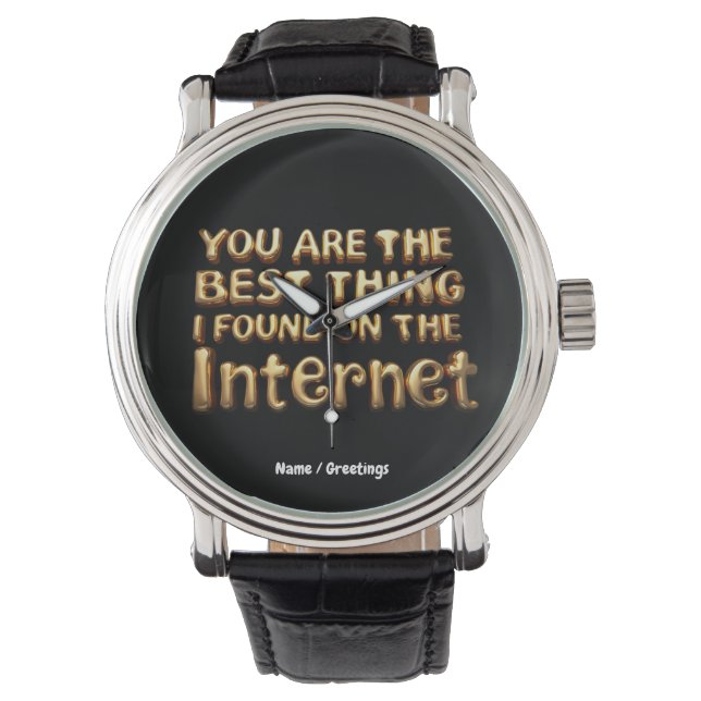 Du Är Det Bästa Jag Hitta På Internet Kärlek  Armbandsur (Framsida)