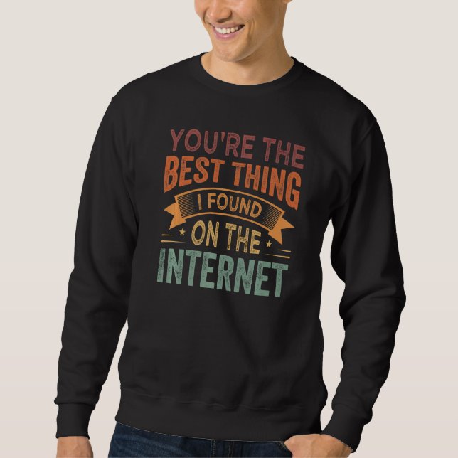Du är det bästa jag hittat på internet Prem Lång Ärmad Tröja (Framsida)
