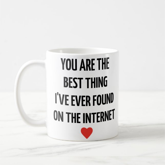 Du Är Det Bästa Jag Någonsin Hittat På Internet Kaffemugg (Vänster)