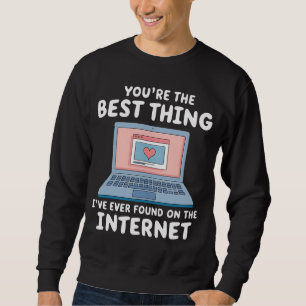 Du är det bästa jag någonsin hittat på nätet lång ärmad tröja