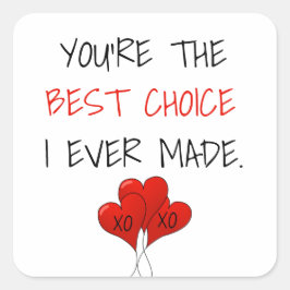 Du är det bästa val jag någonsin gjort Valentine Fyrkantigt Klistermärke