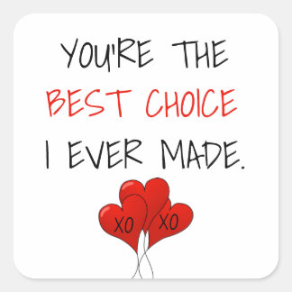 Du är det bästa val jag någonsin gjort Valentine Fyrkantigt Klistermärke