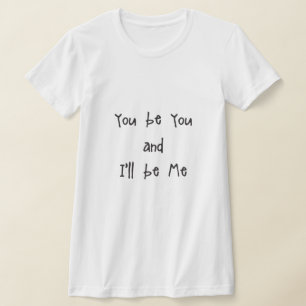 Du är dig, och jag ska är mig t-shirt