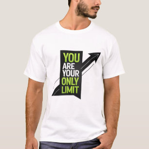 Du är din enda gräns t shirt