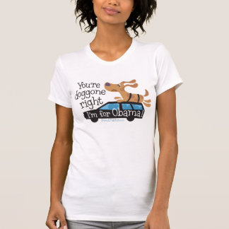 Du är doggone den högra I-förmiddagen för Obama! T-shirt