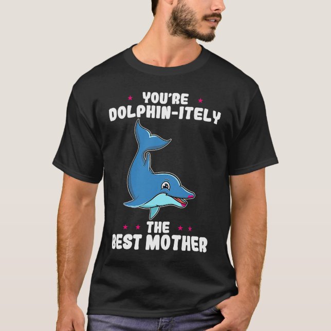 Du är Dolfinitely Den Bästa Mamma Föräldradagen  T Shirt (Framsida)