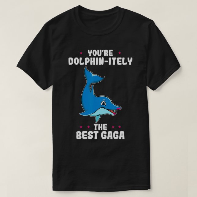 Du är Dolphinely the Best Gaga Mors dag Gra T Shirt (Design framsida)
