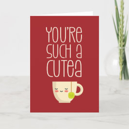 Du är en Cutea Kawaii Tea Pun Funny Valentines day Helgkort