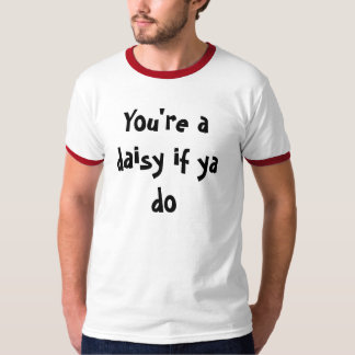 Du är en daisy, om du gör tee