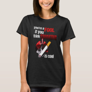 Du är en fool om du Tänka Rökning är Coola nr Toba T Shirt