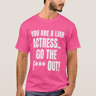 Du är en liknande skådespelerska, gå ut på PM-Mana T Shirt